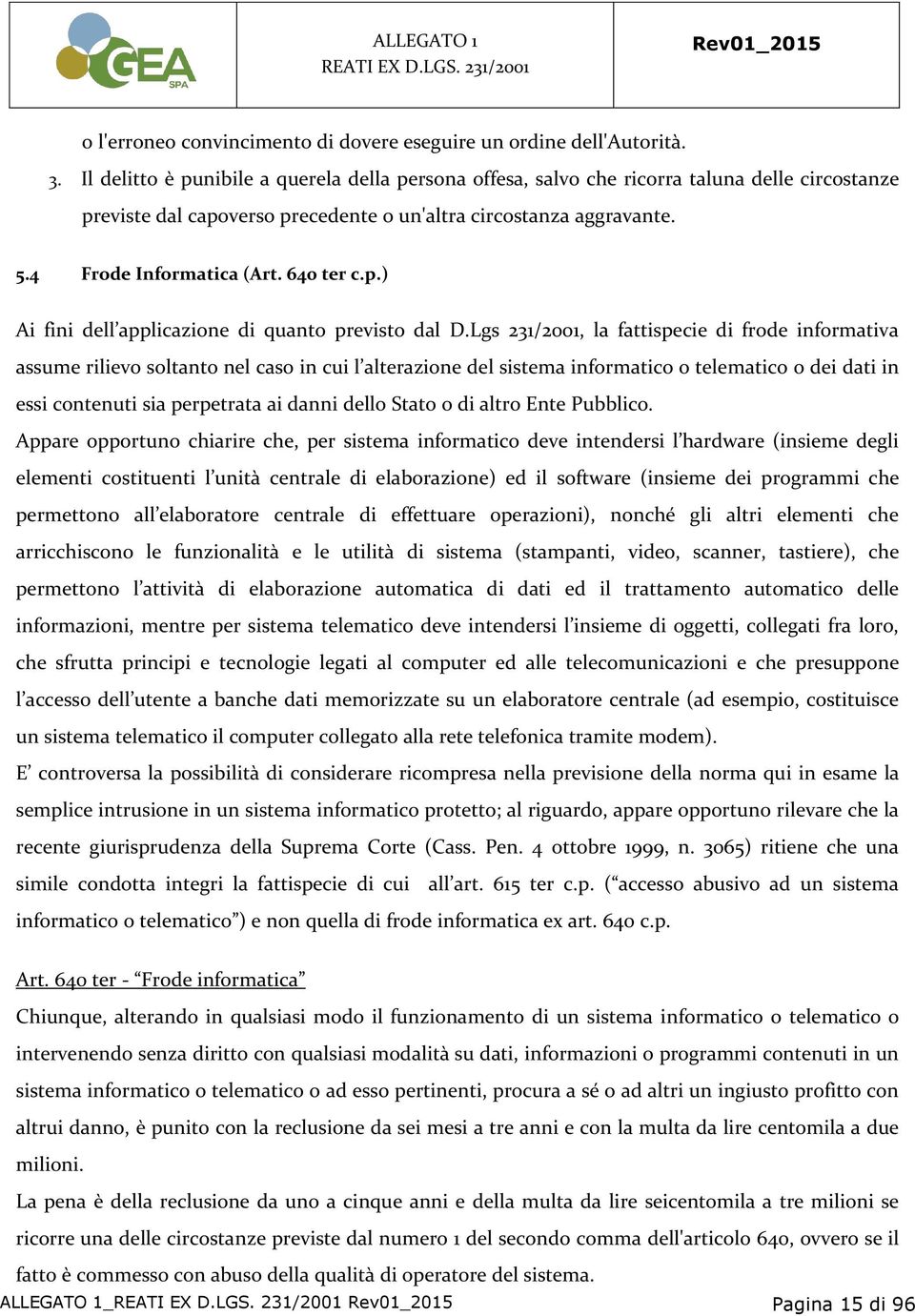 640 ter c.p.) Ai fini dell applicazione di quanto previsto dal D.