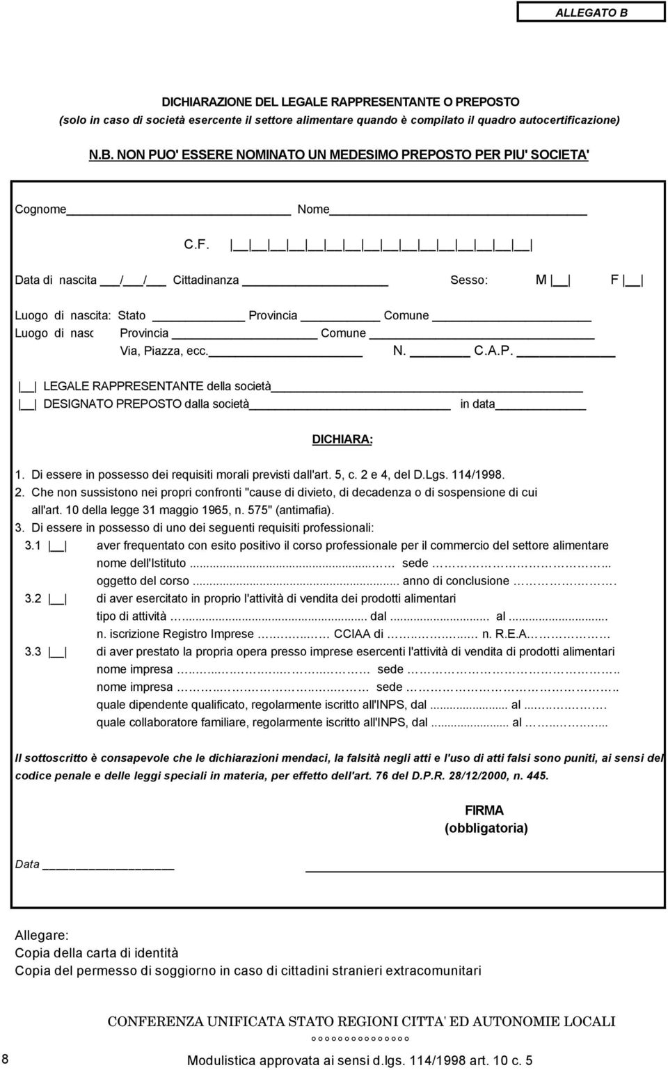 Di essere in possesso dei requisiti morali previsti dall'art. 5, c. 2 e 4, del D.Lgs. 114/1998. 2. Che non sussistono nei propri confronti "cause di divieto, di decadenza o di sospensione di cui all'art.