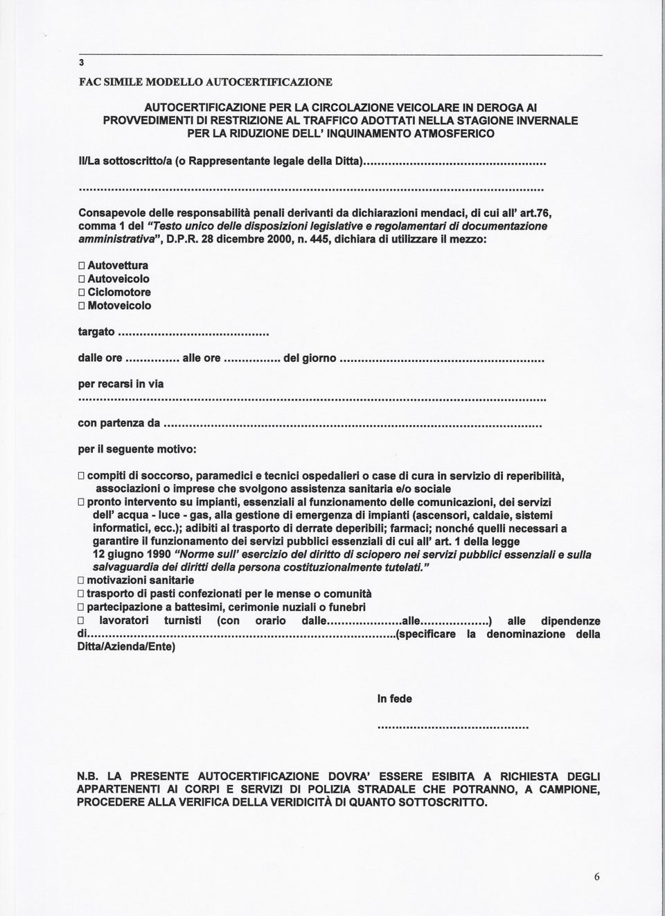 76, comma 1 del "Testo unico delle disposizioni legislative e regolamentaridi documentazione amministrativa",d.p.r.28 dicembre 2000, n.