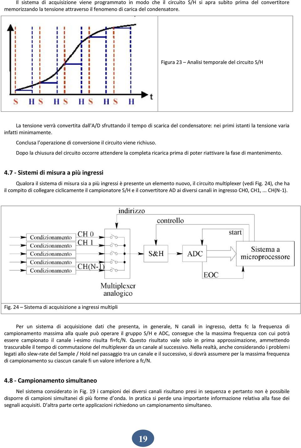 Conclusa l operazione di conversione il circuito viene richiuso. Dopo la chiusura del circuito occorre attendere la completa ricarica prima di poter riattivare la fase di mantenimento. 4.