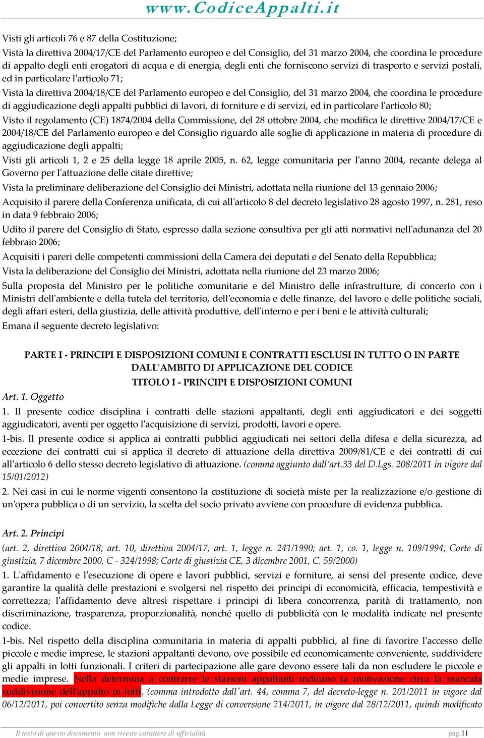 marzo 2004, che coordina le procedure di aggiudicazione degli appalti pubblici di lavori, di forniture e di servizi, ed in particolare lʹarticolo 80; Visto il regolamento (CE) 1874/2004 della