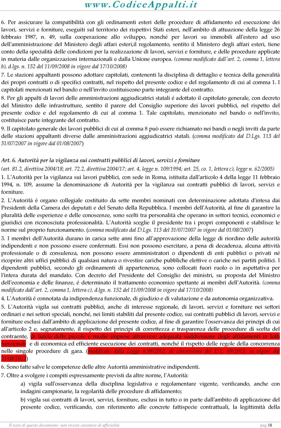 49, sulla cooperazione allo sviluppo, nonché per lavori su immobili allʹestero ad uso dellʹamministrazione del Ministero degli affari esteri,il regolamento, sentito il Ministero degli affari esteri,