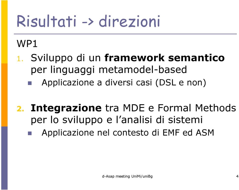 metamodel-based Applicazione a diversi casi (DSL e non) 2.