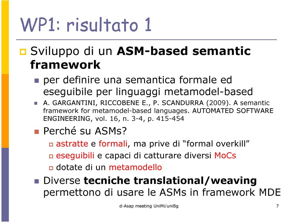 AUTOMATED SOFTWARE ENGINEERING, vol. 16, n. 3-4, p. 415-454 Perché su ASMs?