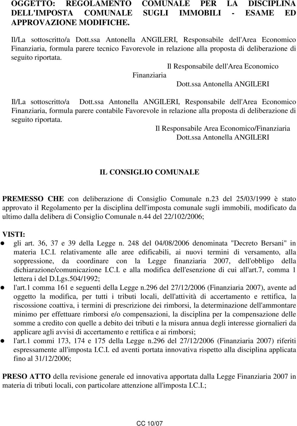 Il Responsabile dell'area Economico Finanziaria Dott.ssa Antonella ANGILERI Il/La sottoscritto/a Dott.