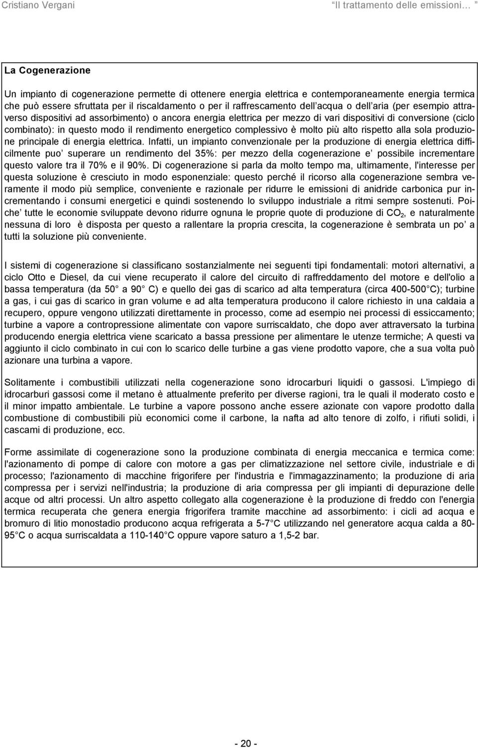 energetico complessivo è molto più alto rispetto alla sola produzione principale di energia elettrica.