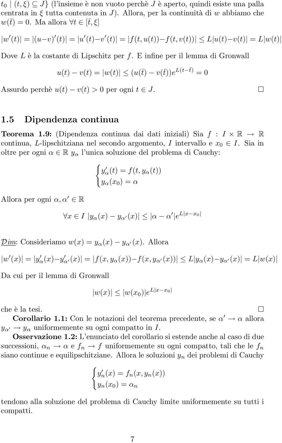 E infine per il lemma di Gronwall u(t) v(t) = w(t) (u( t) v( t))e L(t t) = 0 Assurdo perchè u(t) v(t) > 0 per ogni t J. 1.5 Dipendenza continua Teorema 1.