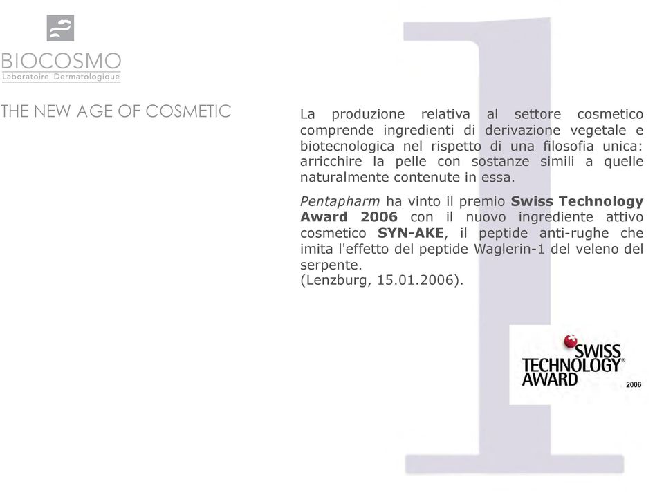 essa. Pentapharm ha vinto il premio Swiss Technology Award 2006 con il nuovo ingrediente attivo cosmetico