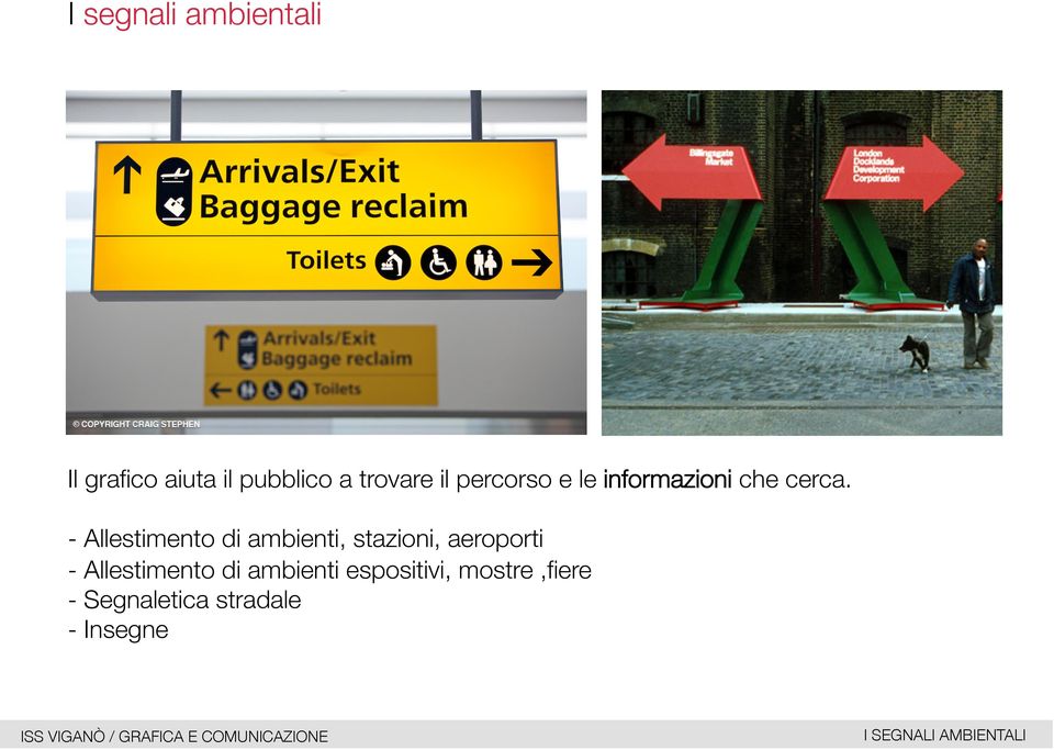 - Allestimento di ambienti, stazioni, aeroporti - Allestimento