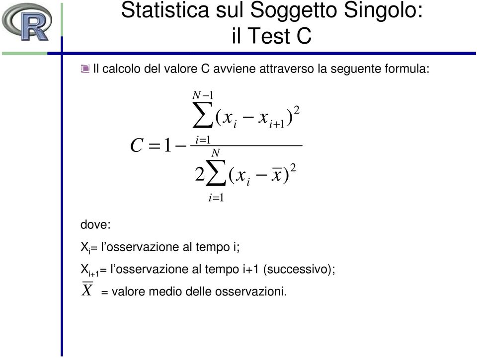 2 2 (x i x ) 2 dove: X i = l osservazione al tempo i; X i+1 = l