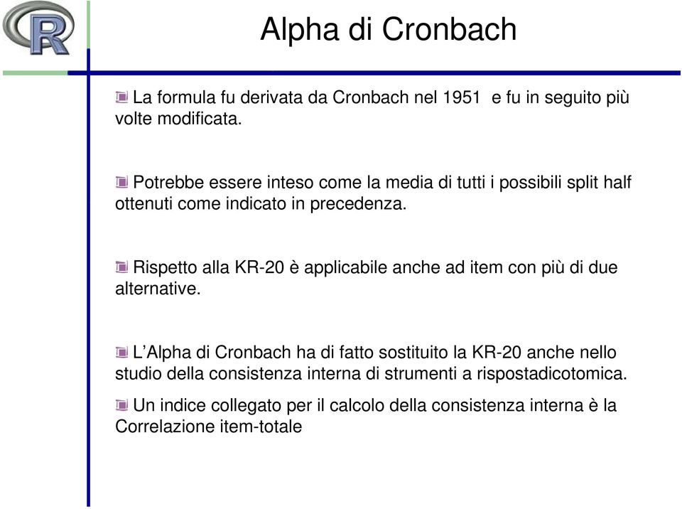 Rispetto alla KR-20 è applicabile anche ad item con più di due alternative.