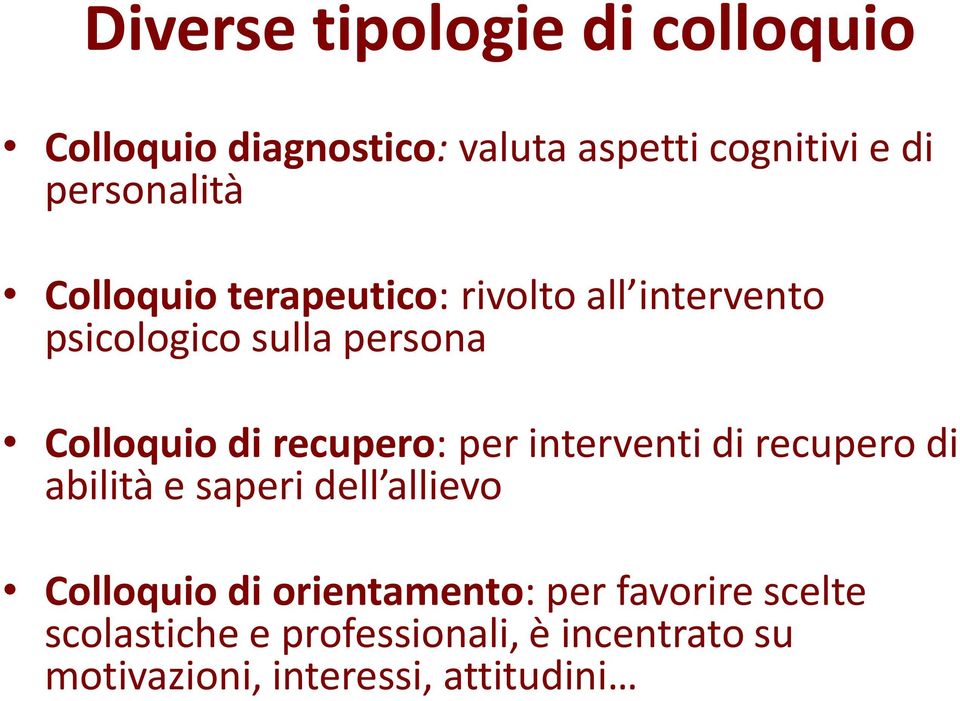 di recupero: per interventi di recupero di abilità e saperi dell allievo Colloquio di