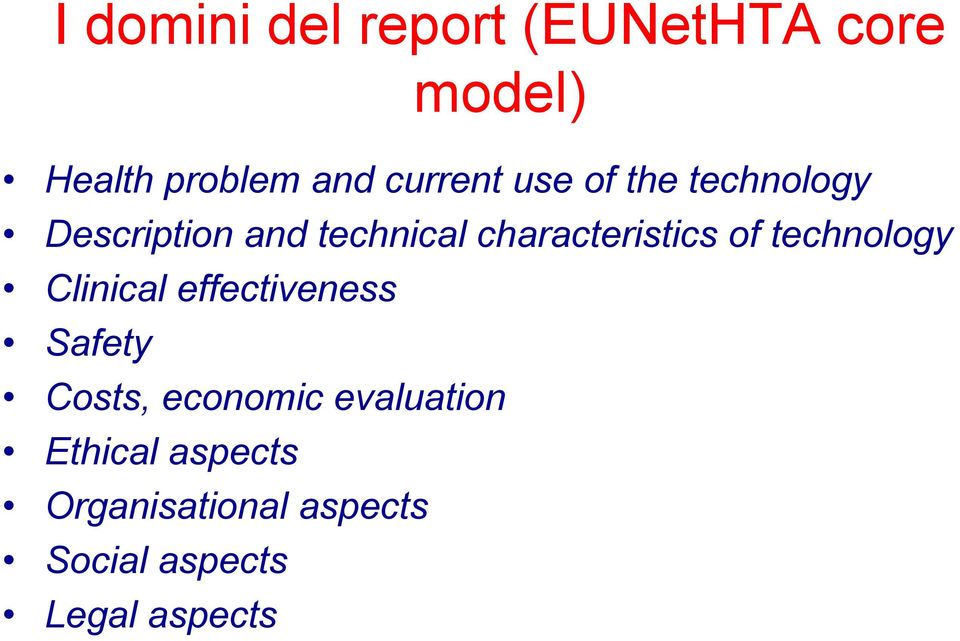 characteristics of technology Clinical effectiveness Safety Costs,