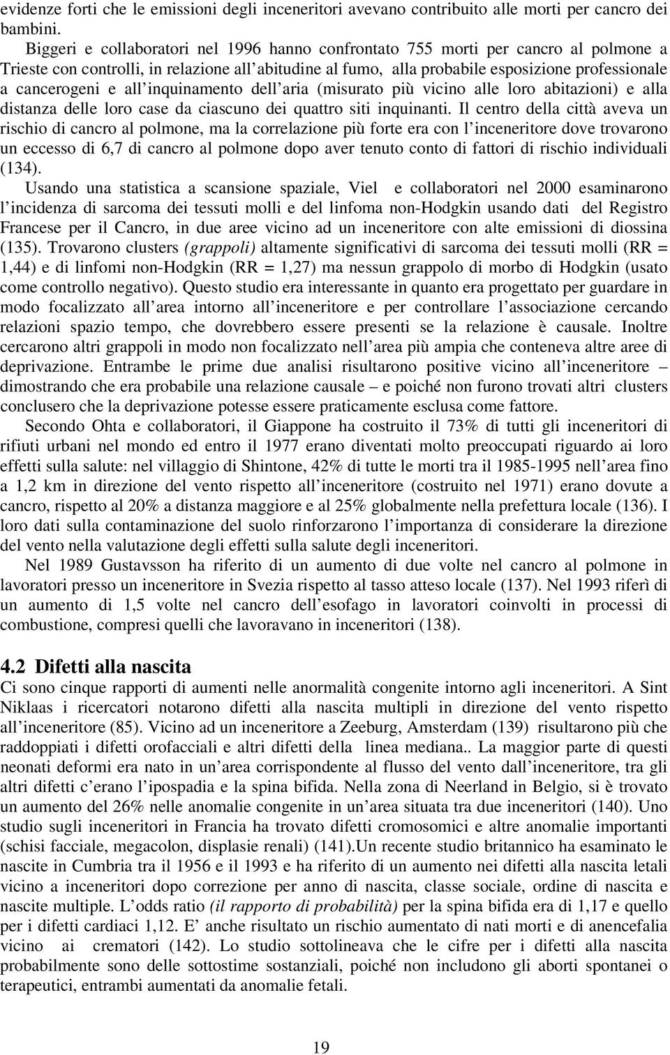 e all inquinamento dell aria (misurato più vicino alle loro abitazioni) e alla distanza delle loro case da ciascuno dei quattro siti inquinanti.