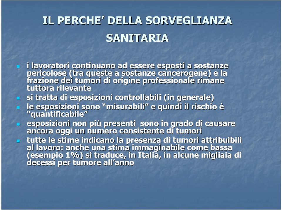 rischio è quantificabile esposizioni non più presenti sono in grado di causare ancora oggi un numero consistente di tumori tutte le stime indicano la