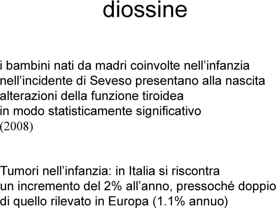 statisticamente significativo (2008) Tumori nell infanzia: in Italia si