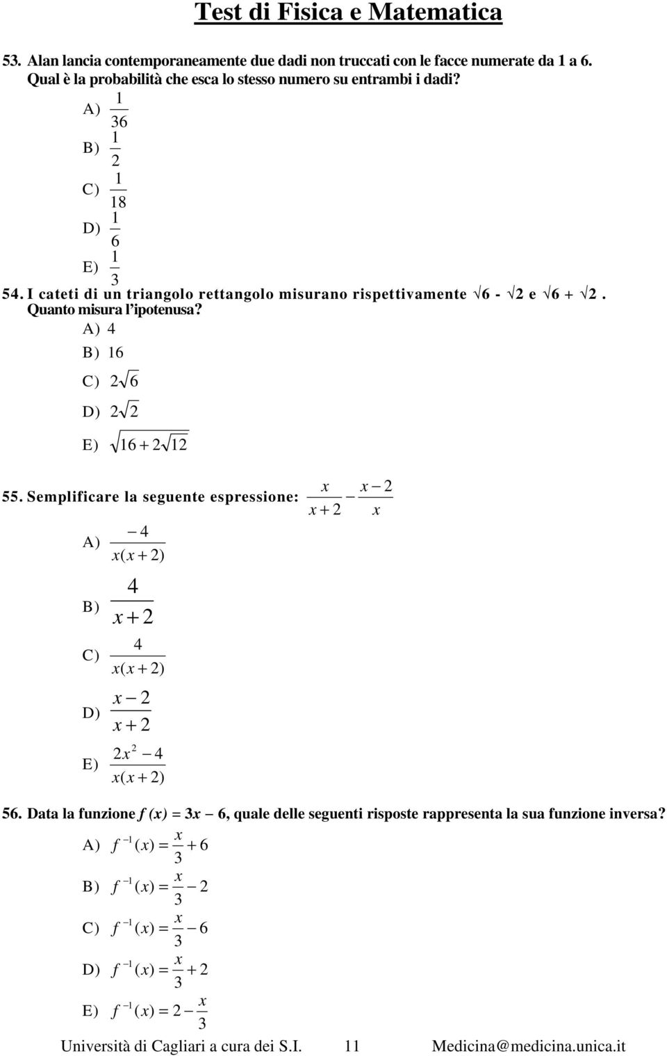 Semplificare la seguente espressione: A) B) C) D) E) 4 x( x + 2) 4 x + 2 4 x( x + 2) x 2 x + 2 2x 2 4 x( x + 2) x x 2 x + 2 x 56.