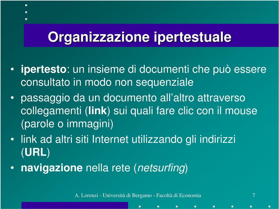 fare clic con il mouse (parole o immagini) link ad altri siti Internet utilizzando gli indirizzi