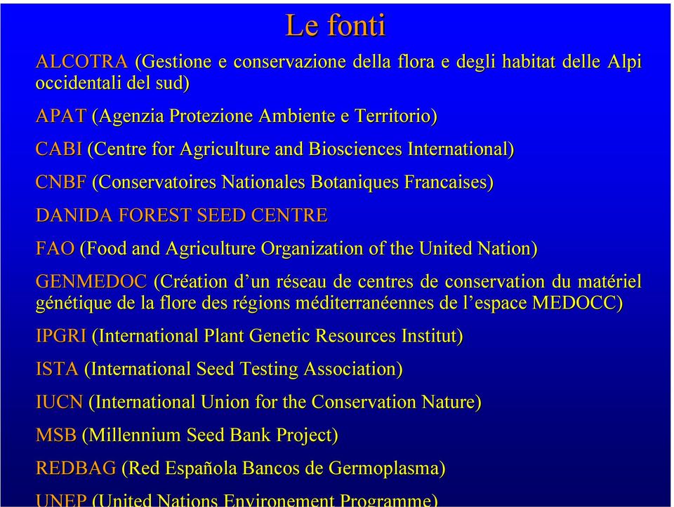 (Création d un d réseau r de centres de conservation du matériel génétique de la flore des régions méditerranéennesennes de l espacel MEDOCC) IPGRI (International Plant Genetic