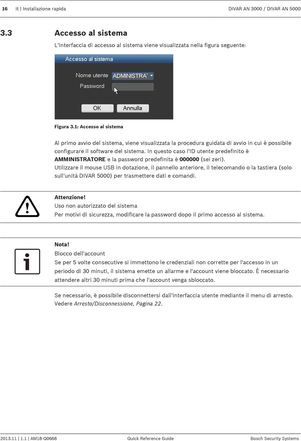 In questo caso l'id utente predefinito è AMMINISTRATORE e la password predefinita è 000000 (sei zeri).