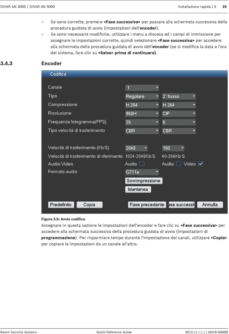 procedura guidata di avvio dell'encoder (se si modifica la data e l'ora del sistema, fare clic su <Salva> prima di continuare). 3.4.3 Encoder Figura 3.