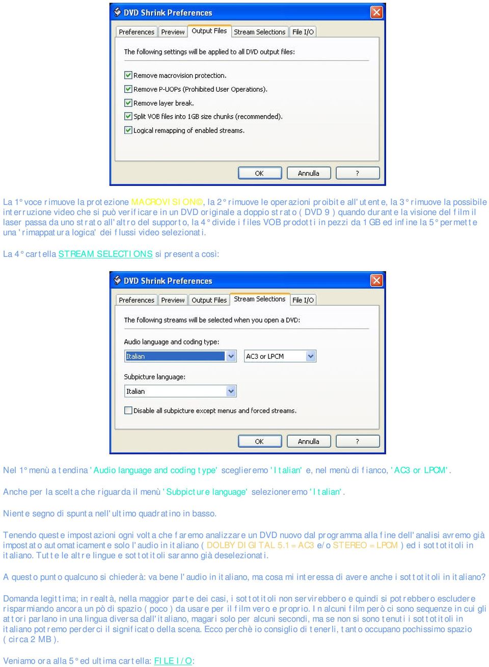 flussi video selezionati. La 4 cartella STREAM SELECTIONS si presenta così: Nel 1 menù a tendina 'Audio language and coding type' sceglieremo 'Italian' e, nel menù di fianco, 'AC3 or LPCM'.