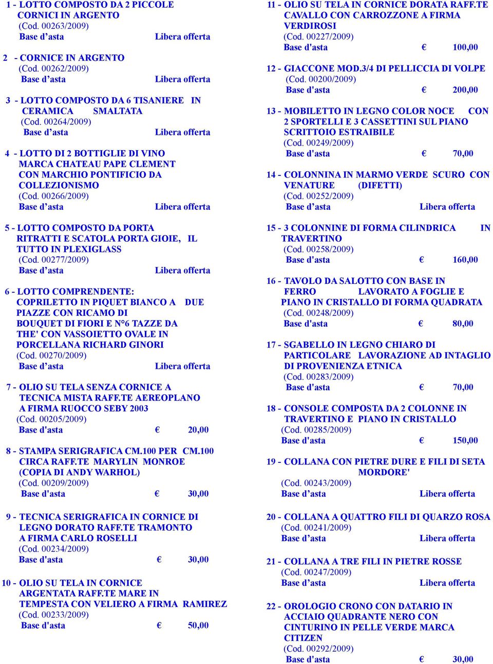00266/2009) 5 - LOTTO COMPOSTO DA PORTA RITRATTI E SCATOLA PORTA GIOIE, IL TUTTO IN PLEXIGLASS (Cod.