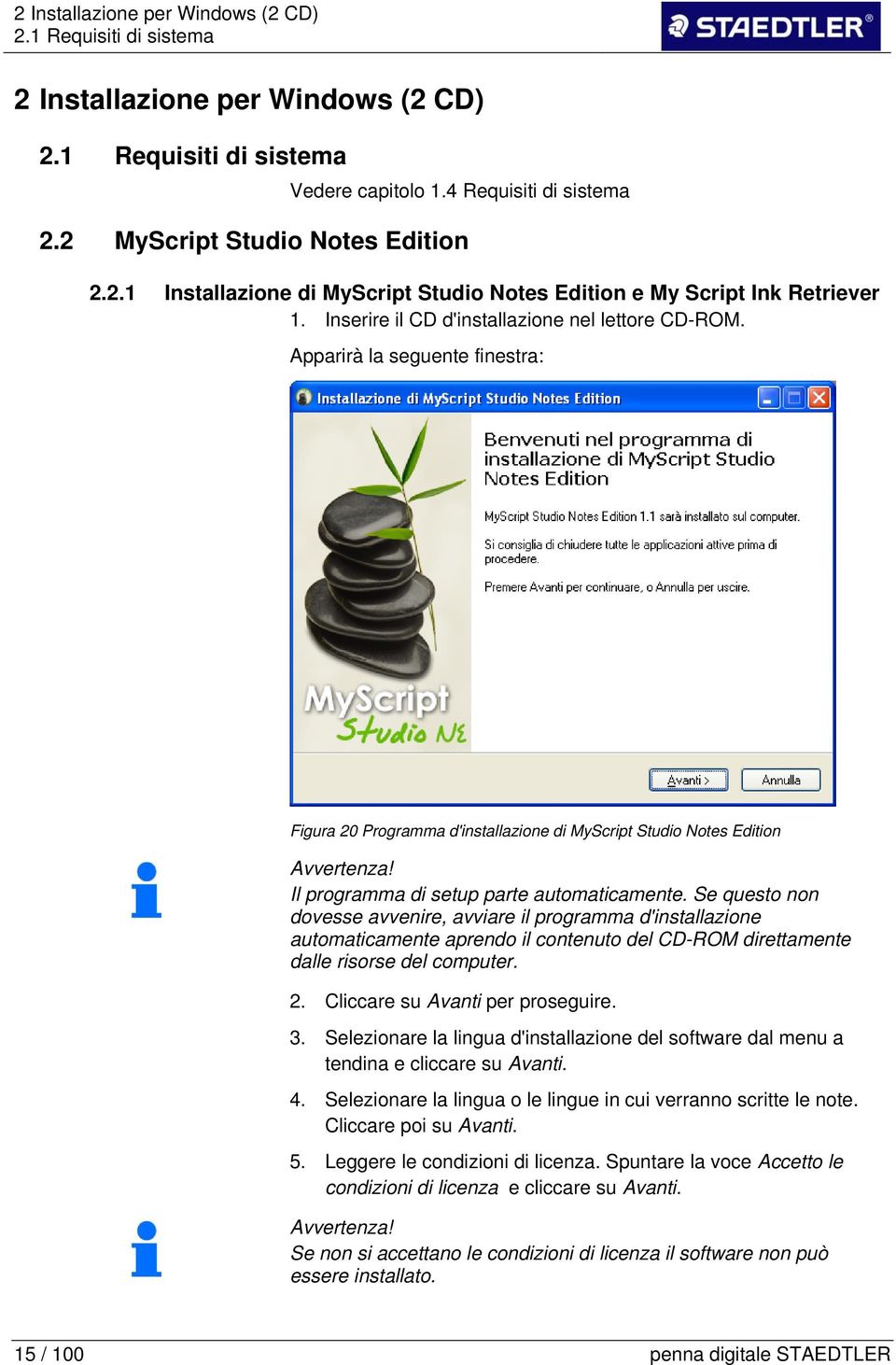 Se questo non dovesse avvenire, avviare il programma d'installazione automaticamente aprendo il contenuto del CD-ROM direttamente dalle risorse del computer. 2. Cliccare su Avanti per proseguire. 3.