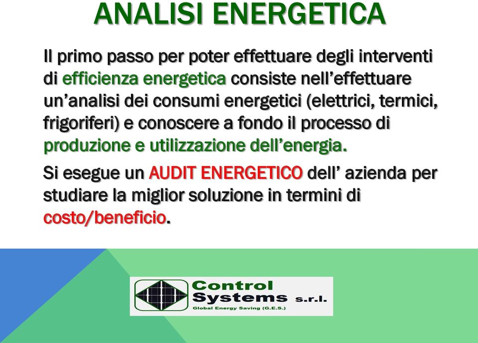 frigoriferi) e conoscere a fondo il processo di produzione e utilizzazione dell energia.