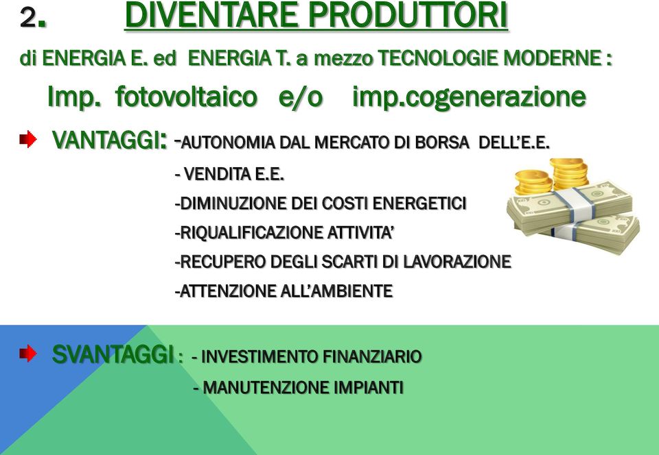 E. -DIMINUZIONE DEI COSTI ENERGETICI -RIQUALIFICAZIONE ATTIVITA -RECUPERO DEGLI SCARTI DI