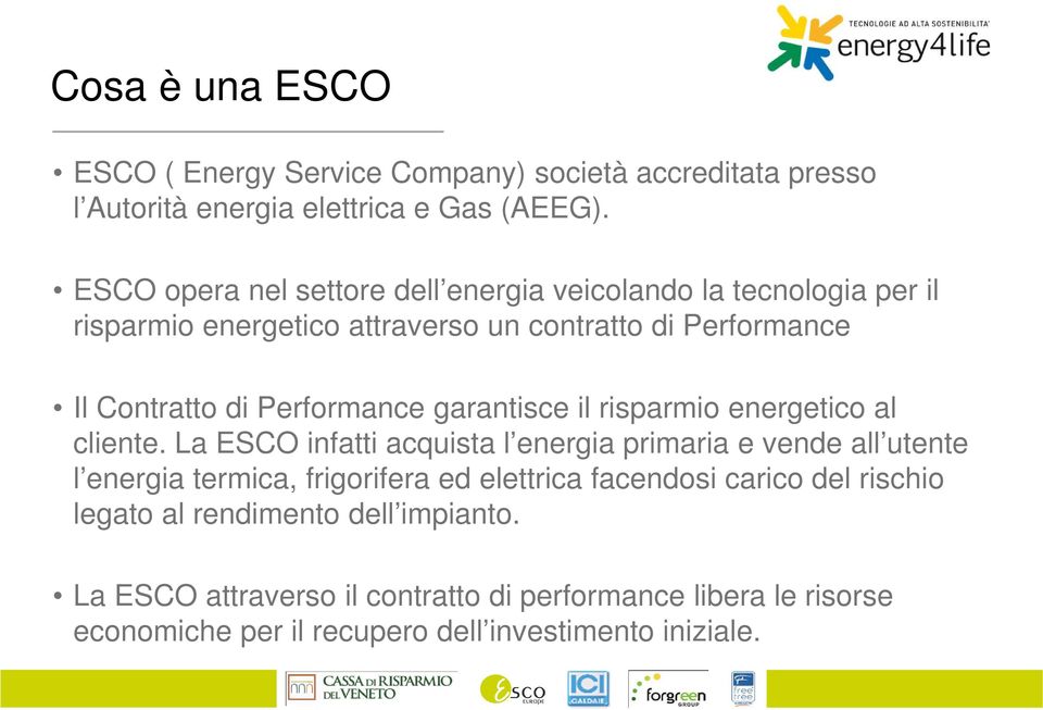 Performance garantisce il risparmio energetico al cliente.