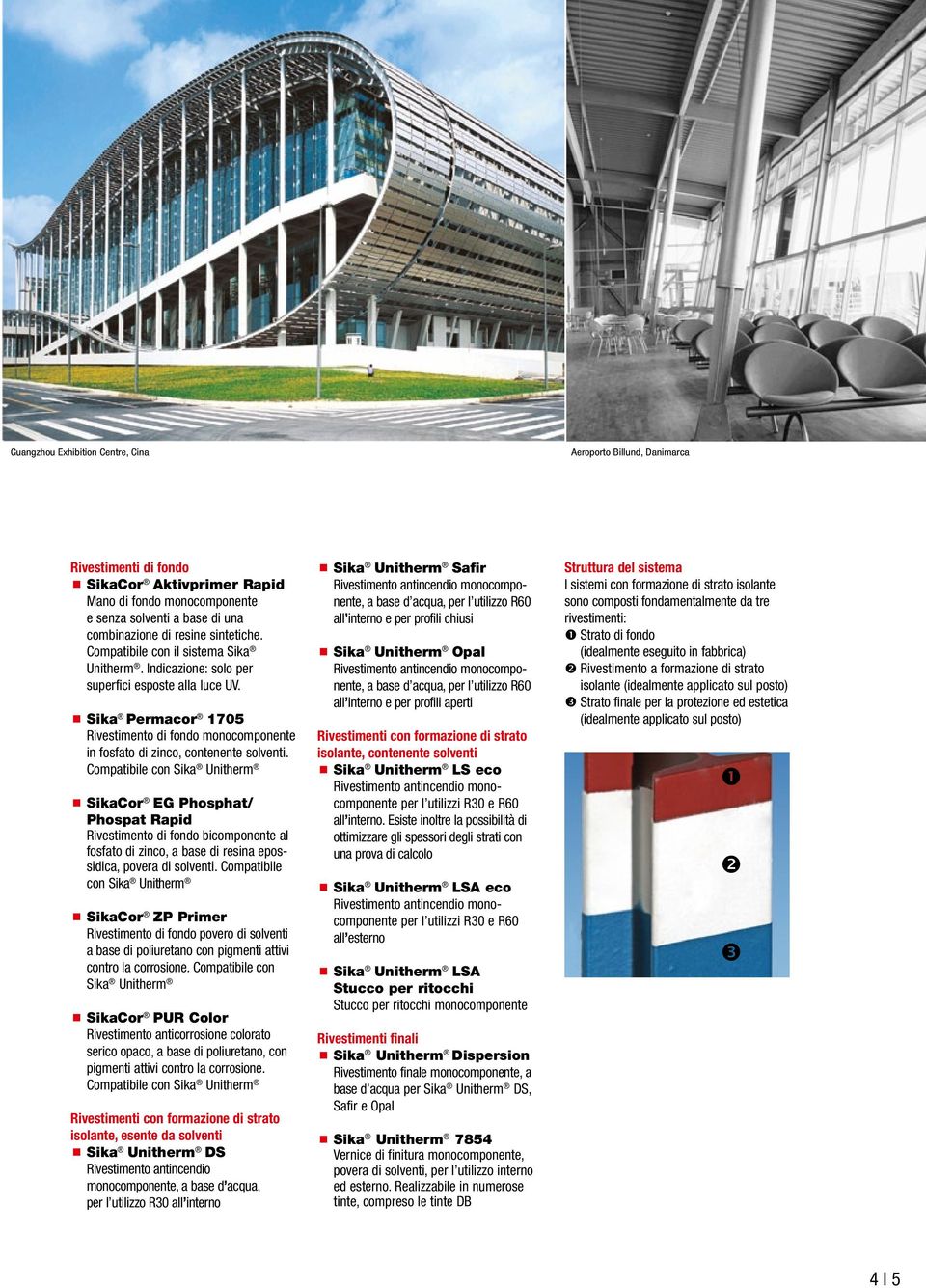 Compatibile con Unitherm Cor EG Phosphat/ Phospat Rapid Rivestimento di fondo bicomponente al fosfato di zinco, a base di resina epossidica, povera di solventi.