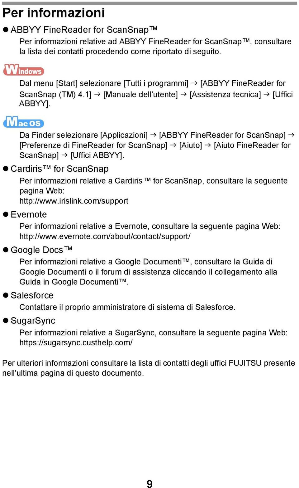 Da Finder selezionare [Applicazioni] [ABBYY FineReader for ScanSnap] [Preferenze di FineReader for ScanSnap] [Aiuto] [Aiuto FineReader for ScanSnap] [Uffici ABBYY].