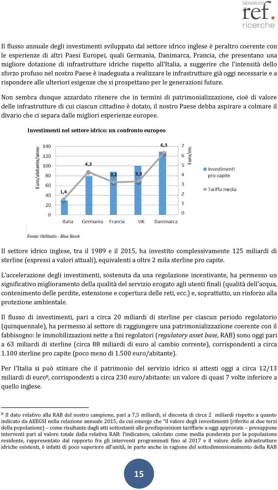 rispondere alle ulteriori esigenze che si prospettano per le generazioni future.