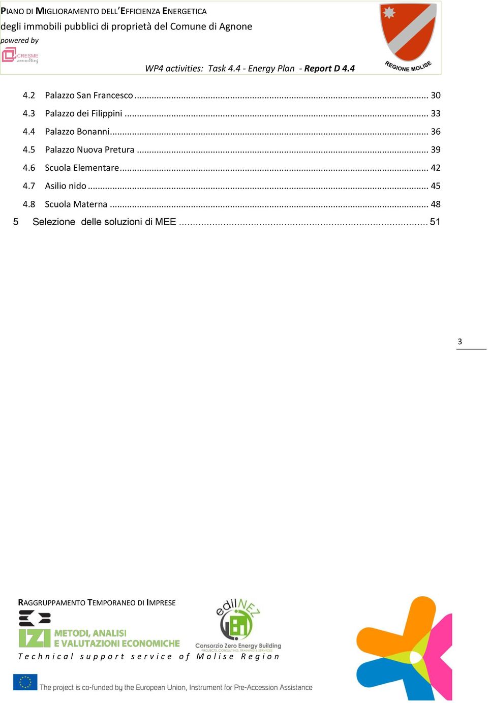 .. 39 4.6 Scuola Elementare... 42 4.7 Asilio nido... 45 4.