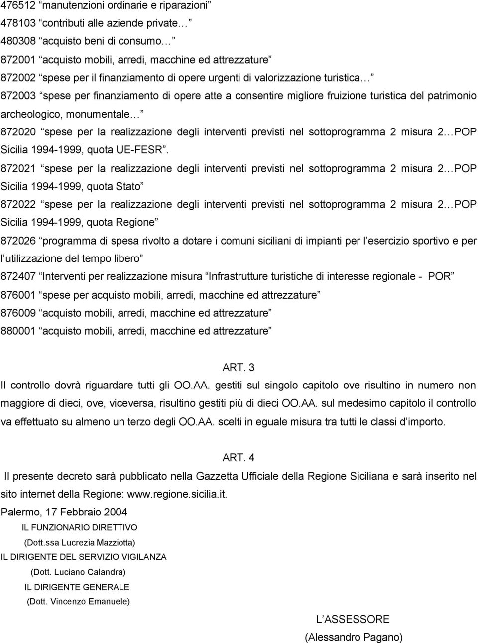 per la realizzazione degli interventi previsti nel sottoprogramma 2 misura 2 POP Sicilia 1994-1999, quota UE-FESR.