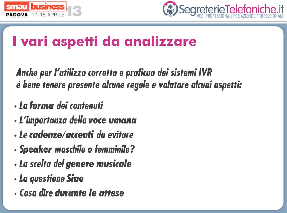 contenuti L importanza della voce umana Le cadenze/accenti da evitare Speaker