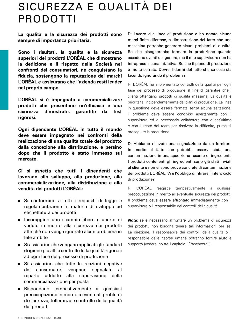 la reputazione dei marchi L ORÉAL e assicurano che l azienda resti leader nel proprio campo.