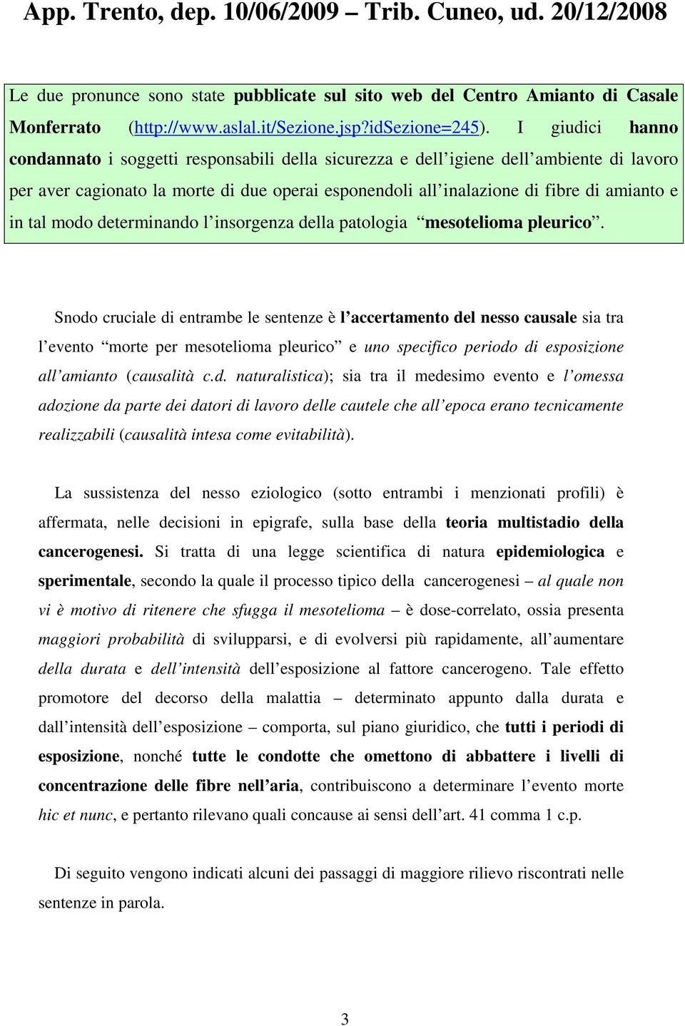 tal modo determinando l insorgenza della patologia mesotelioma pleurico.