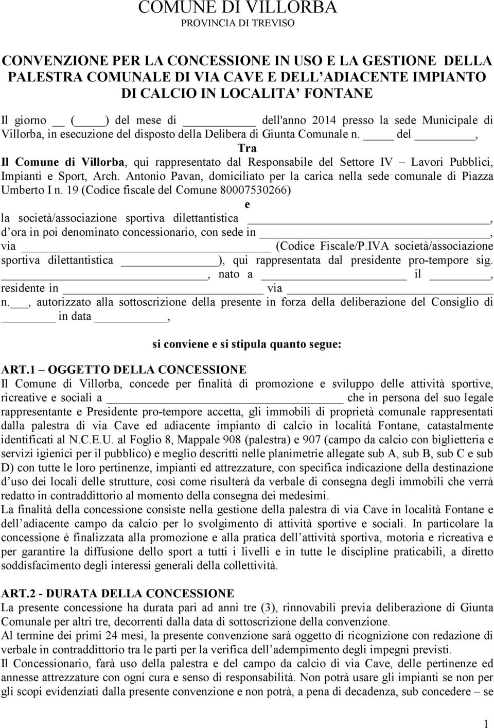 del, Tra Il Comune di Villorba, qui rappresentato dal Responsabile del Settore IV Lavori Pubblici, Impianti e Sport, Arch.