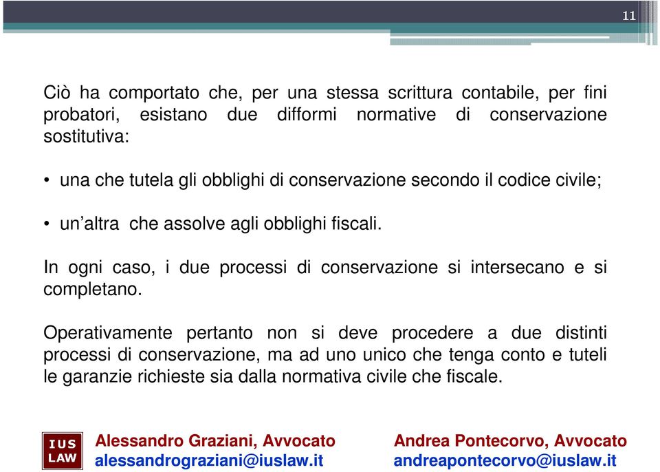 In ogni caso, i due processi di conservazione si intersecano e si completano.