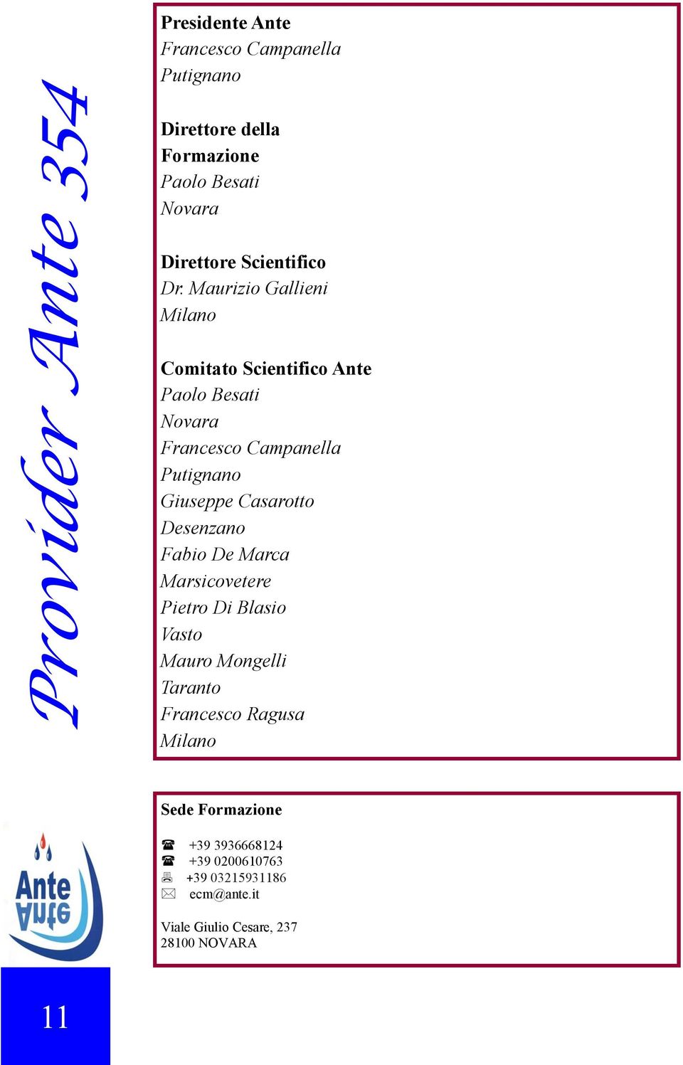 Maurizio Gallieni Milano Comitato Scientifico Ante Paolo Besati Novara Francesco Campanella Putignano Giuseppe Casarotto