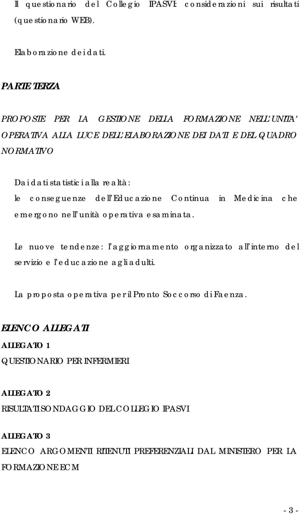 conseguenze dell Educazione Continua in Medicina che emergono nell unità operativa esaminata.