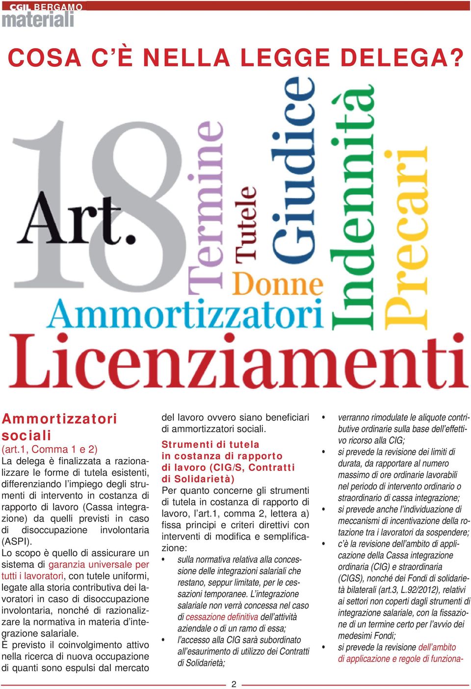 da quelli previsti in caso di disoccupazione involontaria (ASPI).