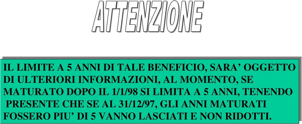 1/1/98 SI SI LIMITA A 5 ANNI, TENENDO PRESENTE CHE SE SE AL