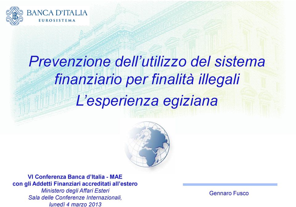 gli Addetti Finanziari accreditati all estero Ministero degli Affari