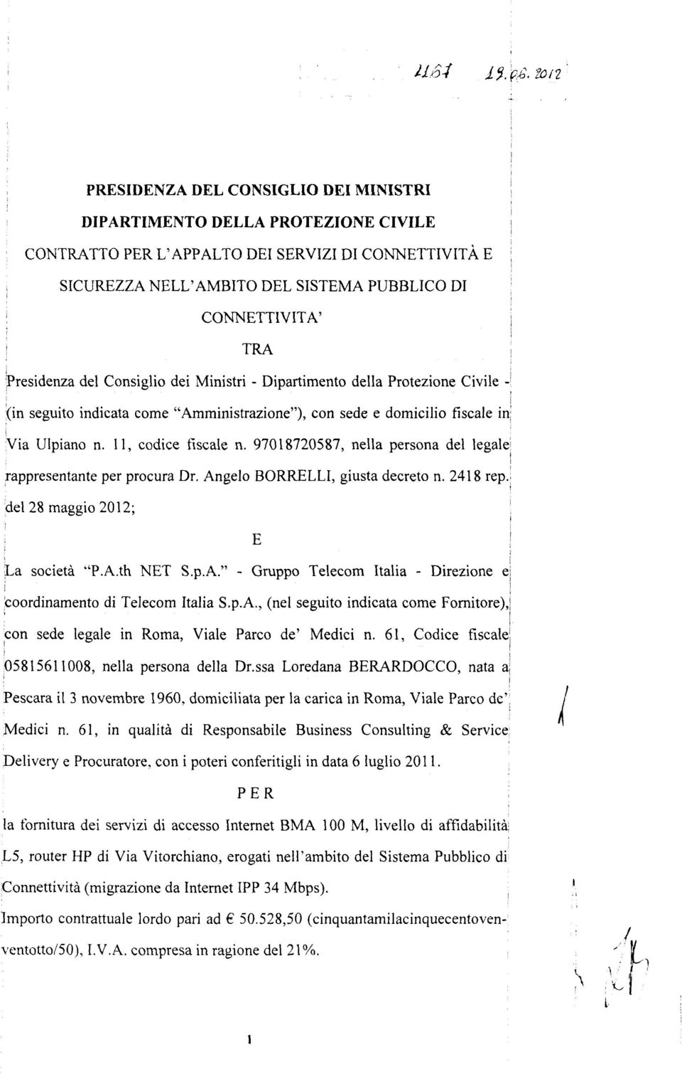 de 28 maggo 20 2; La socetà "P.A.th NET S.p.A." - Gruppo Teecom taa - Drezone e coordnamento d Teecom taa S.p.A. (ne seguto ndcata come Forntore)! con sede egae n Roma Vae Parco de' Medc n.