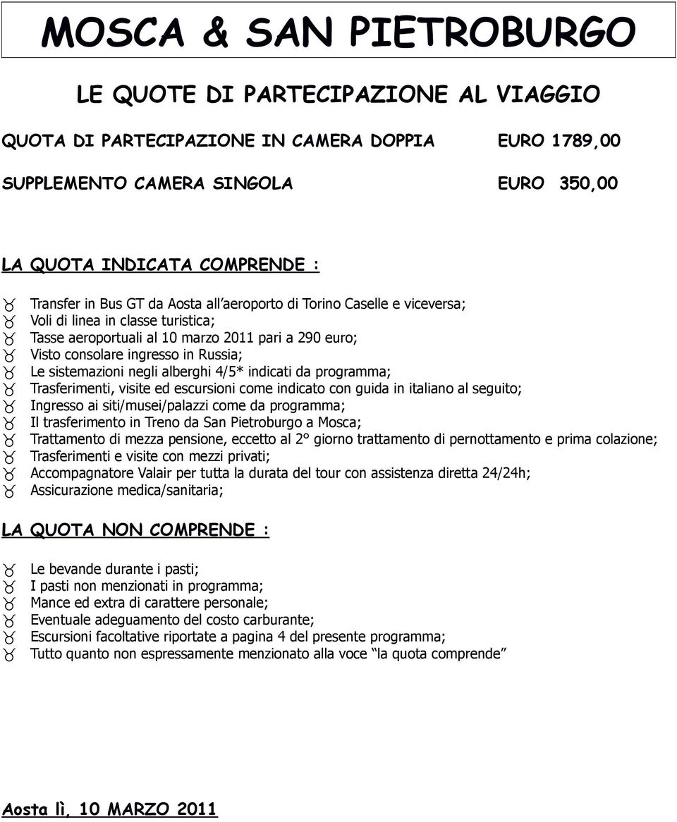 sistemazioni negli alberghi 4/5* indicati da programma; Trasferimenti, visite ed escursioni come indicato con guida in italiano al seguito; Ingresso ai siti/musei/palazzi come da programma; Il