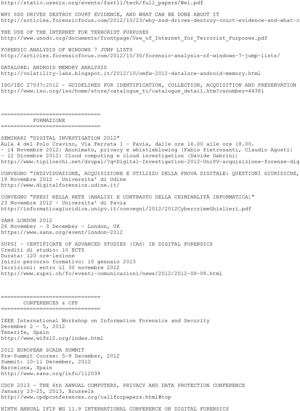 pdf FORENSIC ANALYSIS OF WINDOWS 7 JUMP LISTS http://articles.forensicfocus.com/2012/10/30/forensic-analysis-of-windows-7-jump-lists/ DATALORE: ANDROID MEMORY ANALYSIS http://volatility-labs.blogspot.