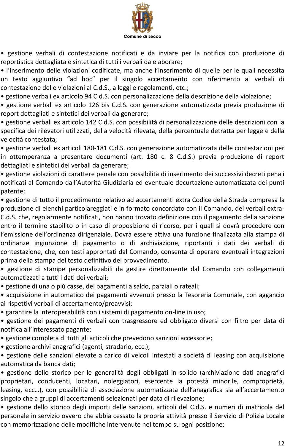 , a leggi e regolamenti, etc.; gestione verbali ex articolo 94 C.d.S.